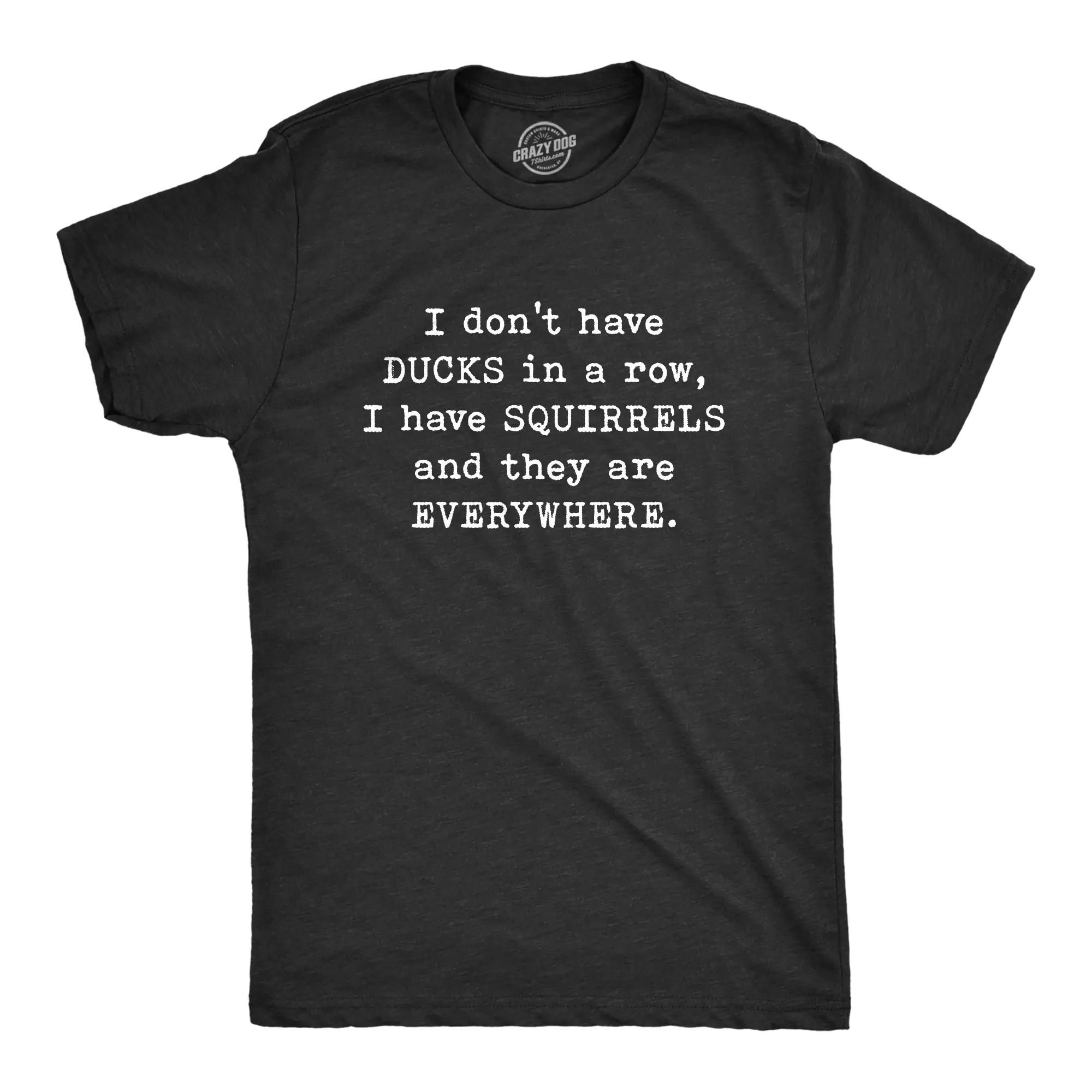 Mens I Don't Have Ducks In A Row T Shirt Funny Sarcastic Crazy Squirrel Graphic Tee for Guys Mens Funny T Shirts Cool Vintage Fashion T-Shirt Gift Classic Menswear Sarcastic Apparel for Men Funny Hunting Short Black