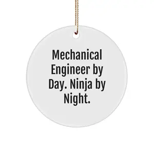 Funny Mechanical Engineer Christmas Unique Gift for Men, Circle Ornament with Mechanical Engineer By Day. Ninja By Night. Quote - Gifts from Friends for Mechanical Engineer