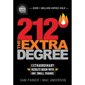 212 The Extra Degree: Extraordinary Results Begin with One Small Change (A Motivational Self-Help and Business Leadership Book to Achieve Success) Hardcover – Enhanced, October 1, 2018