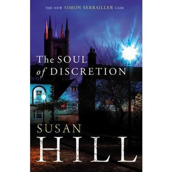 USED-The Soul of Discretion: Simon Serrailler Book 8 by Hill, Susan (Hardcover)