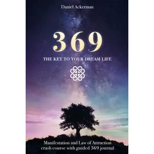 369 The Key to Your Dream Life: Manifestation and Law of Attraction Crash Course with Guided 369 Journal Paperback – March 22, 2022