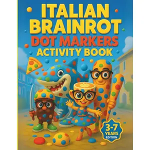 Italian Brainrot Dot Markers Activity Book: Numbers 1-10, Viral TikTok Meme Characters & Italian Themed Fun – Big Dot Coloring Pages for Kids Ages 3-7, Fine Motor & Early Learning Paperback – October 6, 2025