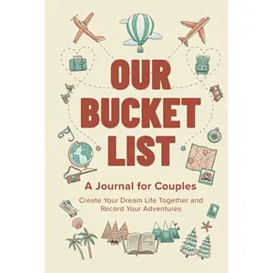 Our Bucket List: A Journal for Couples: Create Your Dream Life Together and Record Your Adventures Hardcover – February 1, 2025