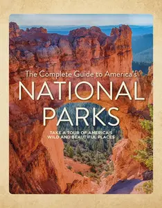 The Complete Guide to America's National Parks: Take a Tour of America's Wild and Beautiful Places -- Nancy J. Hajeski, Hardcover