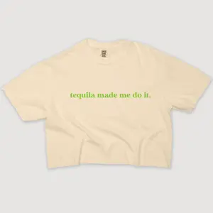 Tequila Shirt Made Me Do It - Cropped