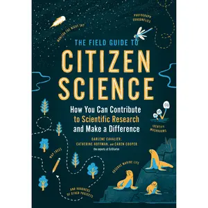 The Field Guide to Citizen Science by Darlene Cavalier, Catherine Hoffman, Caren Cooper [Paperback Book]