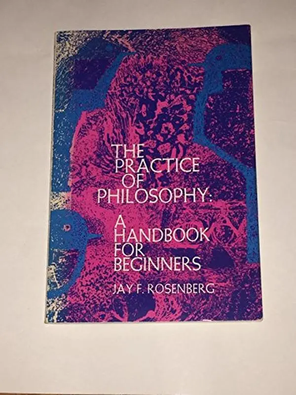 USED-The practice of philosophy: A handbook for beginners by Jay F Rosenberg (Paperback)