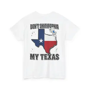 Don't Shitifornia My Texas Tee | Texas Flag Map, Humorous State Rivalry