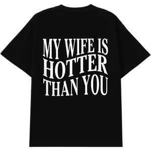 My Wife Is Hotter Than You Tee (Back Print) – Funny Sarcastic Graphic Shirt for Men, Soft Cotton, Classic Fit Humor T-Shirt