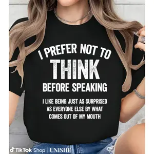 100% Cotton Unisex T-Shirt with Funny 'I Prefer Not To Think Before Speaking' Slogan