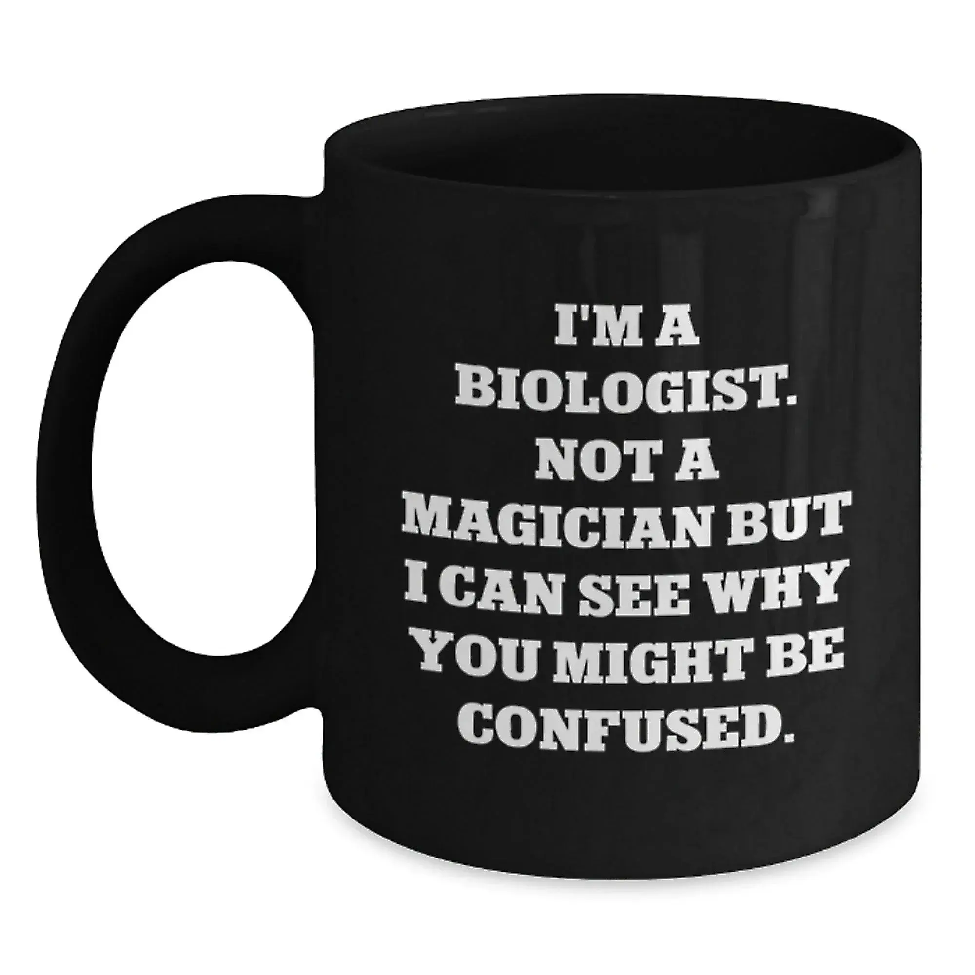 Funny Biologist Quotes Black Coffee Mugs, Gifts from Friends for Biologist, Black Ceramic Mug, Valentine's Unique Gifts