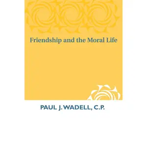 USED-Friendship and the Moral Life by Wadell, Paul J. (Paperback)