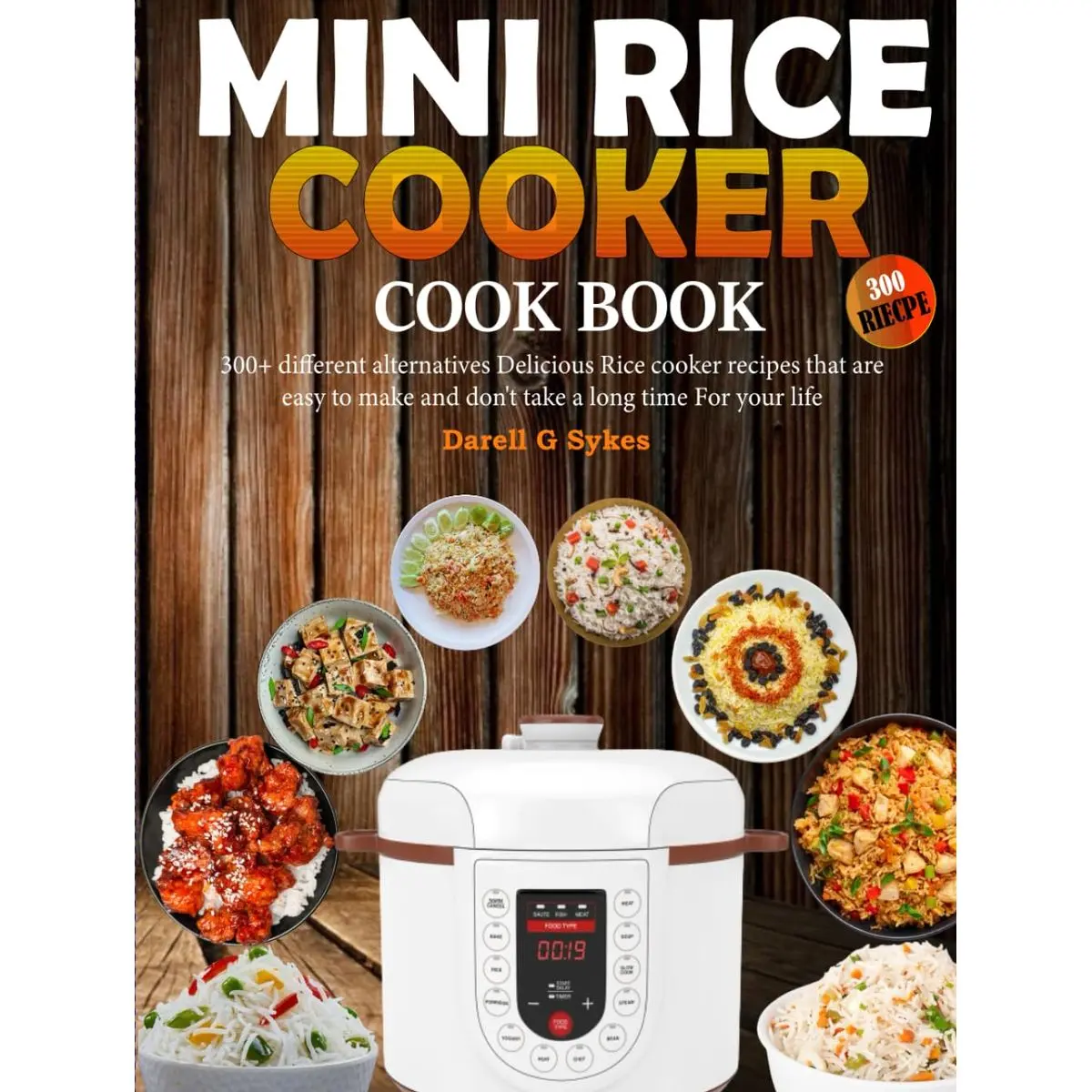 mini rice cooker cookbook: 300+ different alternatives Delicious Rice cooker recipes that are easy to make and don't take a long time For your life Hardcover – October 17, 2023
