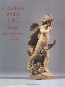 USED-Playing with Fire: European Terracotta Models, 1740 to 1840 by James David Draper (Hardcover)