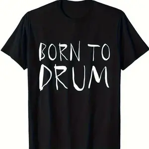 "Born To Drum" Drummer Life Graphic Cotton Short Sleeve T-Shirt | Round Neck Unisex Tops Tees T-Shirts