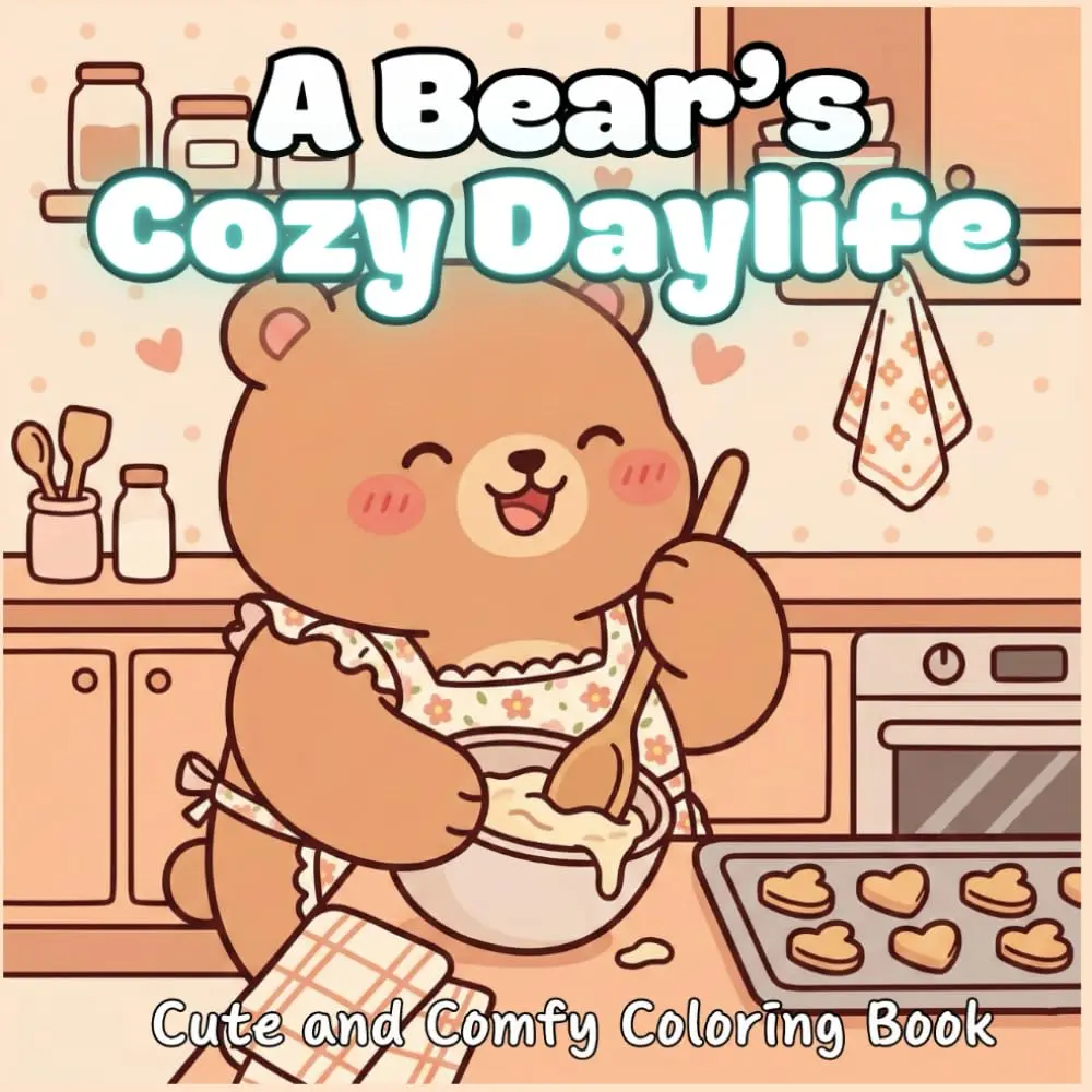 A Bear's Cozy Daylife: Coloring book for kids and adults featuring cute bears in cozy settings, easy to color pages with bold lines for stress relief, creative fun, and peaceful moments for everyone., Paperback