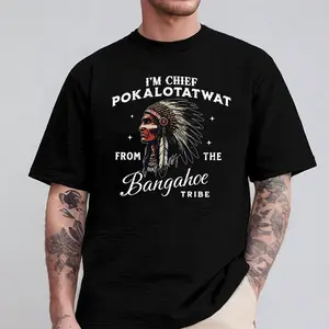 Chief Pokalotawat Shirt, Bangahoe Tribe Hoodie, Funny Native Tee