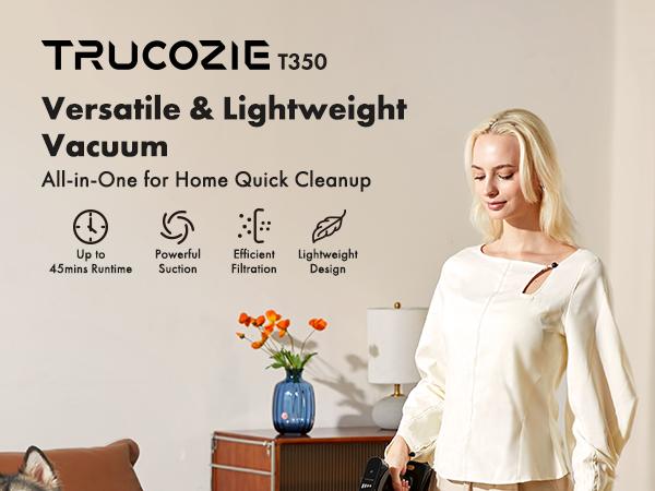 【 2026 newly upgraded】Trucozie T350 cordless vacuum features an 8-in-1 lightweight design with up to 45 minutes of runtime and 33Kpa of powerful suction. This rechargeable cordless vacuum is ideal for carpets, tiles, pet hair, and hardwood floors.