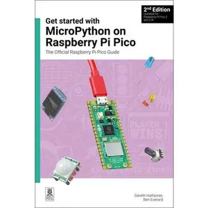 Get Started with Micropython on Raspberry Pi Pico: The Official Raspberry Pi Pico Guide -- Gareth Halfacree, Paperback