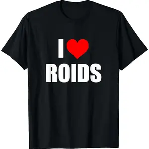 Streetwear I love roids T-Shirt classic cotton tee