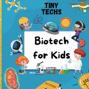 Biotechnology For Kids: The Ultimate STEM Gift To Ignite A Child's Curiosity (Tiny Techs) Paperback – Large Print, January 31, 2023