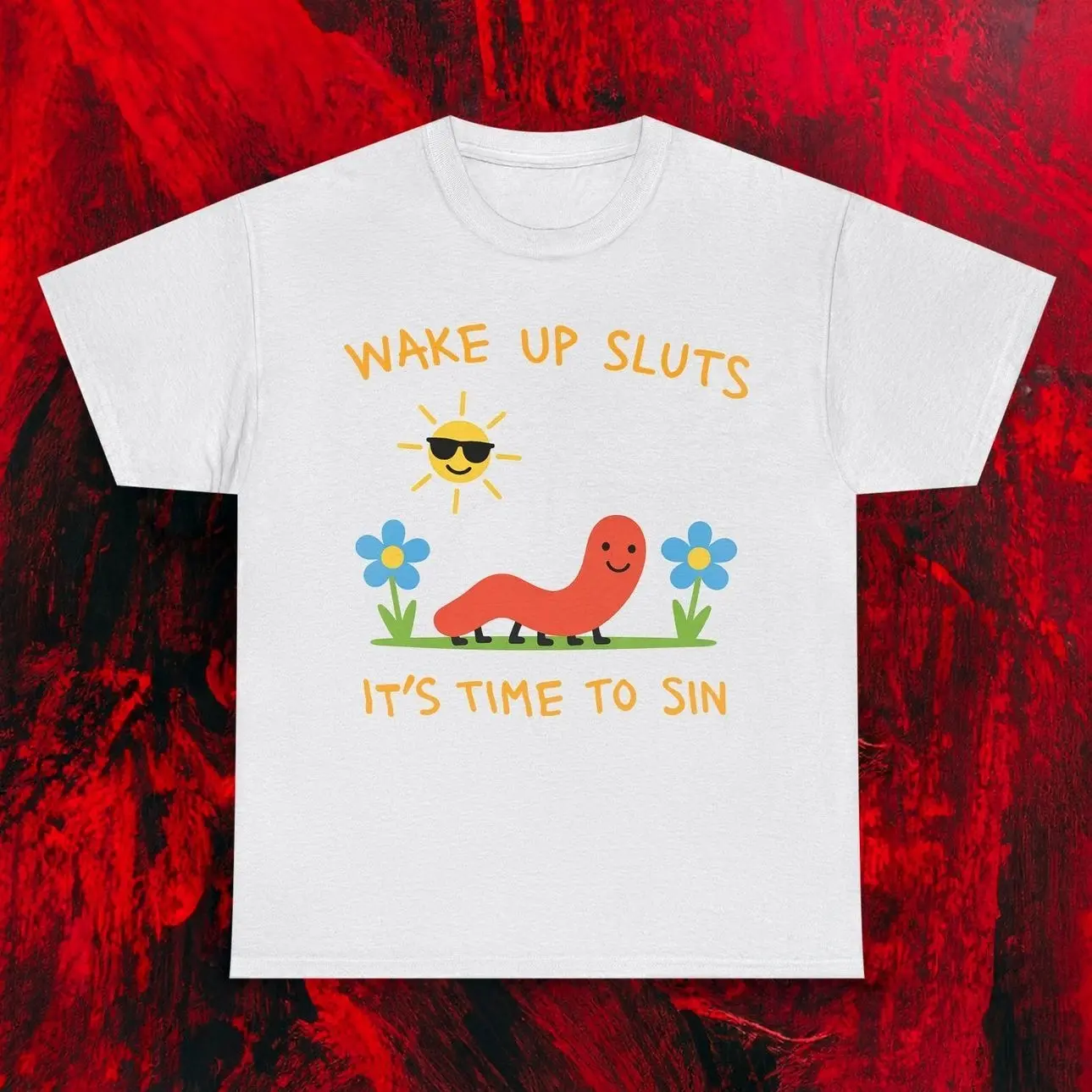 Youth and Adult Wake Up Sluts Its Time To Sin Shirt - Funny Worm Meme Graphic Tee