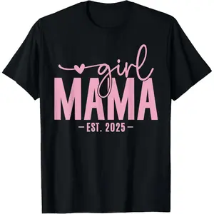 100% Cotton Girl Mama Est 2025 Girl Mom Pregnancy Mom To Be Mom Of Girl T-Shirt