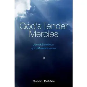 USED-God's Tender Mercies: Sacred Experiences of a Mormon Convert by Dollahite, David C. (Paperback)