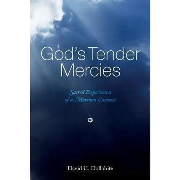 USED-God's Tender Mercies: Sacred Experiences of a Mormon Convert by Dollahite, David C. (Paperback)