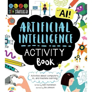 STEM Starters for Kids Artificial Intelligence Activity Book: Activities about Computers, AI, and Machine Learning Paperback – May 7, 2024
