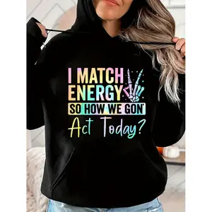 "I MATCH ENERGY SO HOW WE GON Act Today?" Hoodie Featuring Vibrant Typography and Symbol Soft Fabrics and Bold Graphics