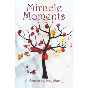 USED-Miracle Moments: A Memoir by Kay Murdy (Paperback)