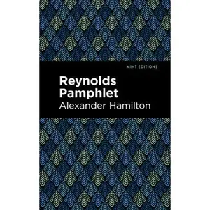 Reynolds Pamphlet -- Alexander Hamilton, Paperback