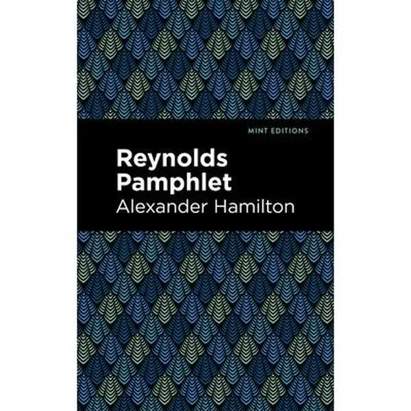 Reynolds Pamphlet -- Alexander Hamilton, Paperback