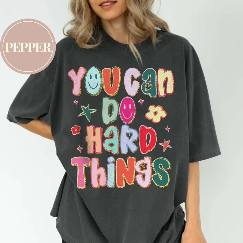 Comfort Colors You Can Do Hard Things Teacher Shirt, School Counselor T-Shirt, Special Education Teacher Shirt, SPED Teacher Shirt Gift