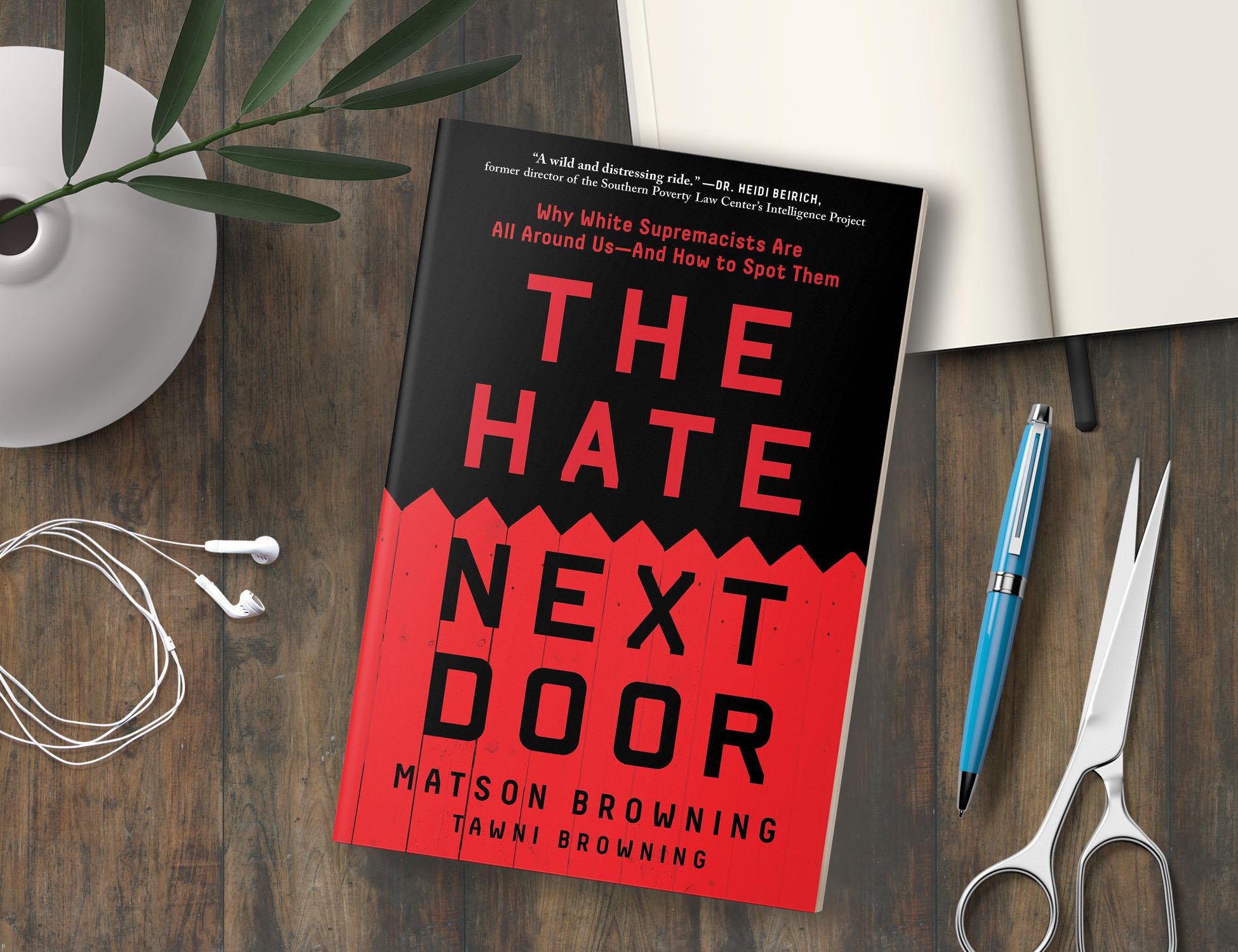 The Hate Next Door: Why White Supremacists Are All Around Us―And How to Spot Them The Hate Next Door: Why White Supremacists Are All Around Us―And How to Spot Them