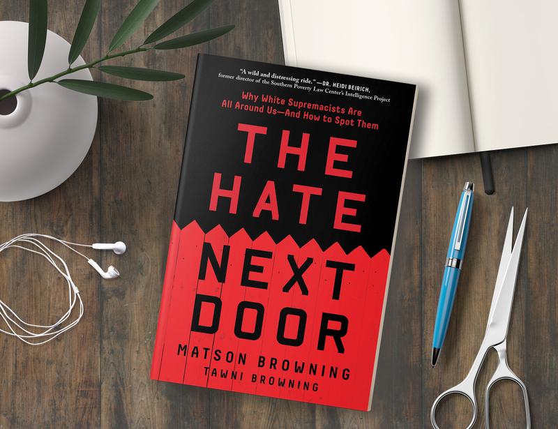 The Hate Next Door: Why White Supremacists Are All Around Us―And How to Spot Them