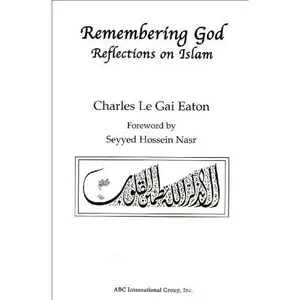 USED-Remembering God: Reflections on Islam by Eaton, Charles Le Gai (Paperback)