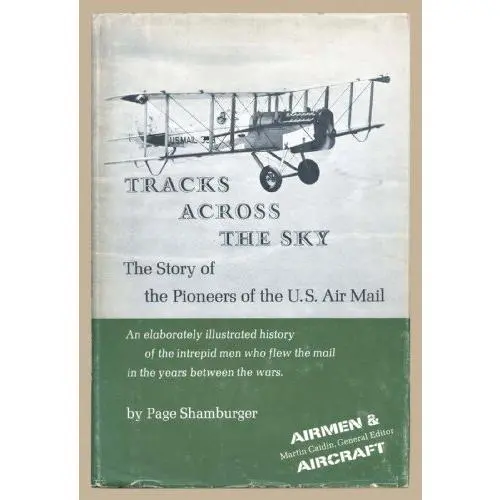 USED Book - Tracks Across the Sky: The Story of the Pioneers of the U.S. air mail (Airmen & Aircraft) by page shamburger (Hardcover) - english