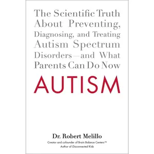 USED-Autism: The Scientific Truth about Preventing, Diagnosing, and Treating Autism Spectrum Disorders--And What Parents Can Do Now by Melillo, Robert (Paperback)