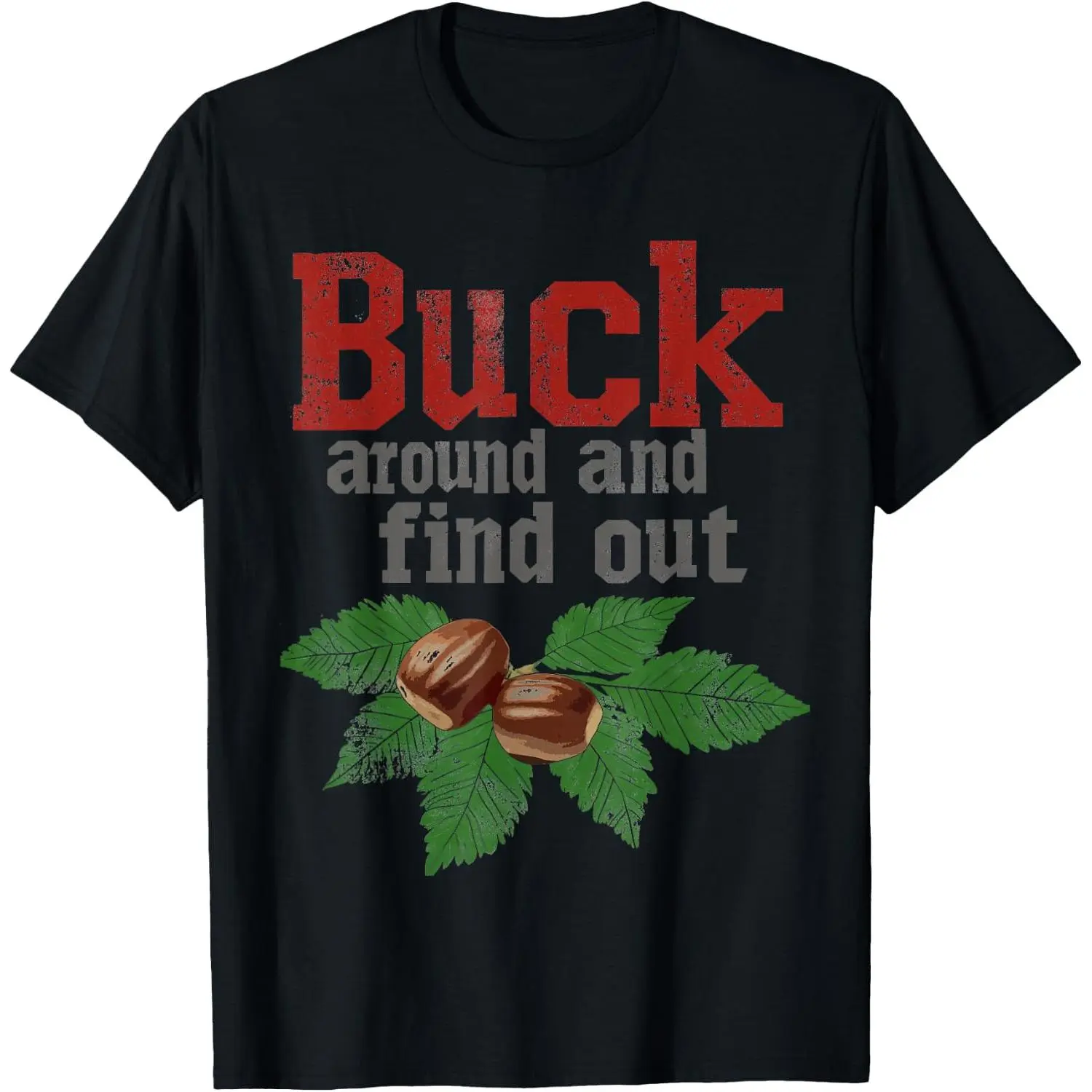 100%cotton Buck Around and Find Out Funny Ohio Home Buckeye Quote State T-Shirt