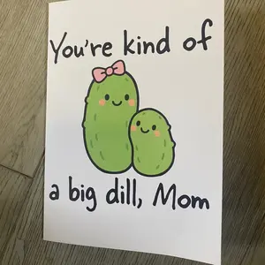 You’re kind of a big dill mom greeting card