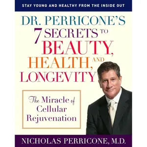 Dr. Perricone's 7 Secrets to Beauty, Health, and Longevity: The Miracle of Cellular Rejuvenation Paperback – November 13, 2007
