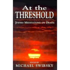 USED-At the Threshold: Jewish Meditations on Death by Michael Swirsky (Hardcover)
