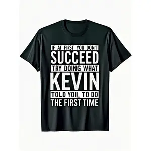 Funny KEVIN T-Shirt - If at First You Don't Succeed, Try Doing What Kevin Told You to Do |   Men'S Retro Style Short Sleeve Tee, Black with White Text, Perfect Gift for Birthdays & Casual Wear, Casual Wear Tee Humorous Gift Durable Print