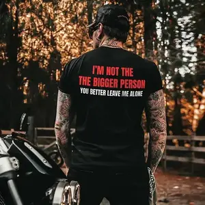 I'm Not The Bigger Person You Better Leave Me Alone T-Shirt