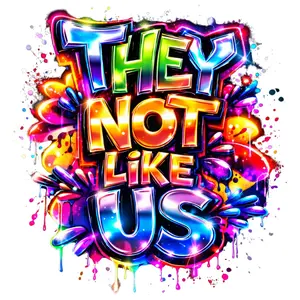 THEY NOT LIKE US DTF Transfer for T-Shirts or Hoodies - Vibrant Graffiti Design for Custom Apparel