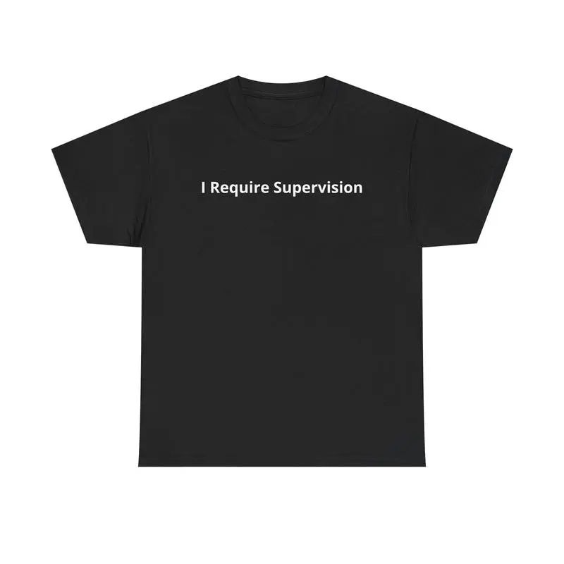 Women's Short-Sleeve 100% Cotton T-Shirt - Funny "I Require Supervision" Phrase, Smooth Seamless Fabric, Graphic Humor Top