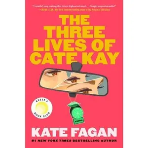 The Three Lives of Cate Kay: Reese's Book Club: A Novel -- Kate Fagan, Hardcover