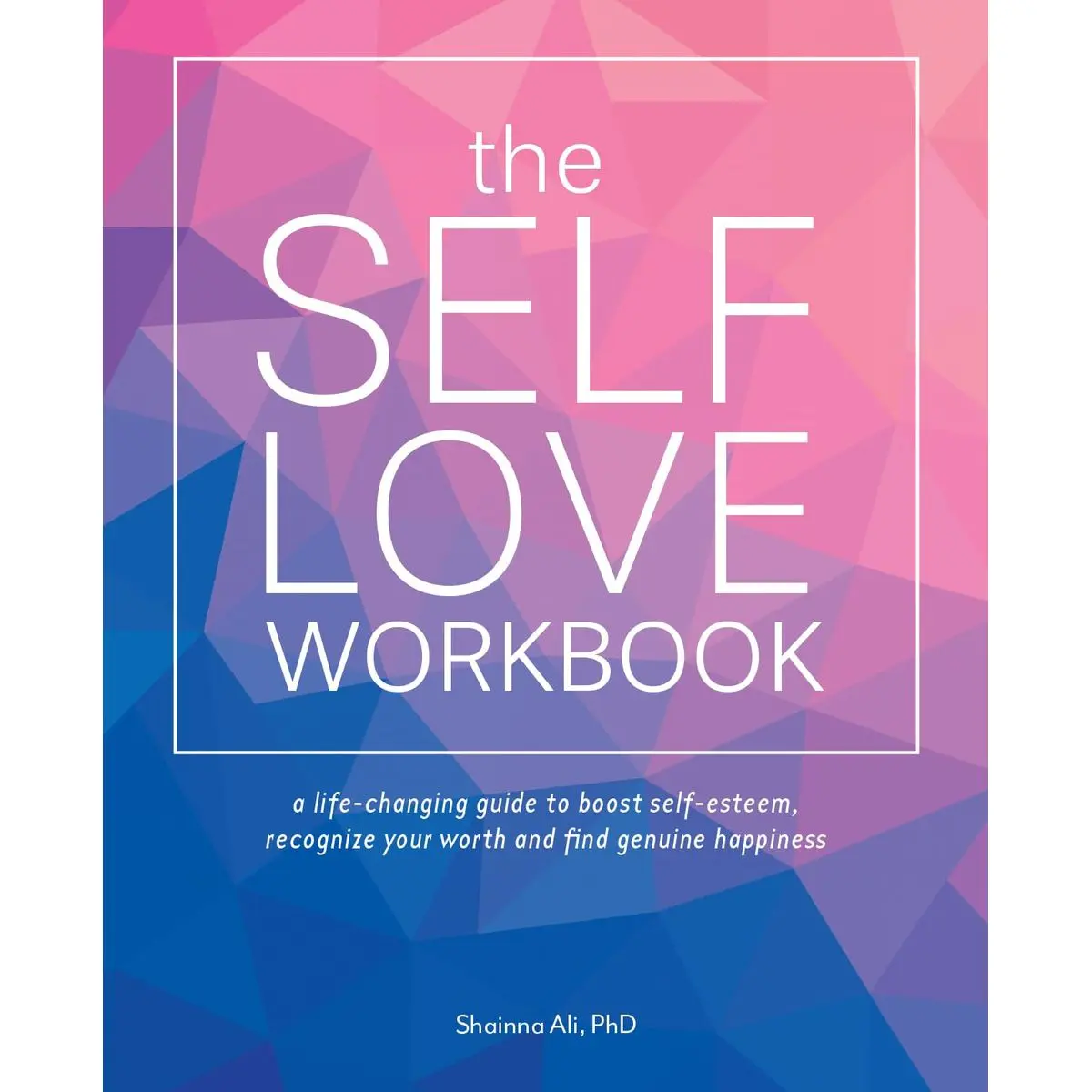 The Self-Love Workbook: A Life-Changing Guide to Boost Self-Esteem, Recognize Your Worth and Find Genuine Happiness (Self-Love Books) Paperback – February 2, 2022